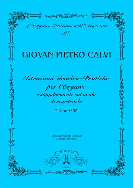 Istruzioni Teorico-Pratiche Per l'Organo, E Singolarmente Sul Modo Di Registrarlo (Milano 1833).