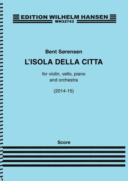 Isola Dela Citta : For Violin, Cello, Piano and Orchestra (2014-15).