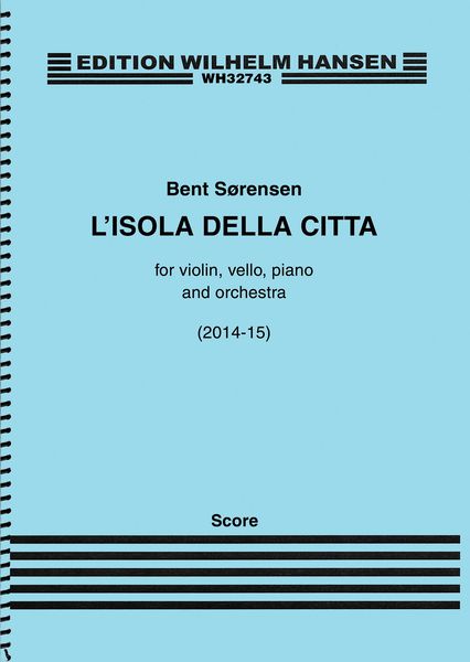 L' Isola Dela Citta : For Violin, Cello, Piano and Orchestra (2014-15).