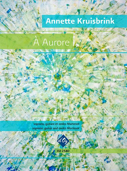 A Aurore : For Soprano, Guitar and Ondes Martinot (2014).