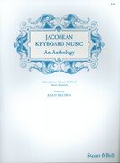Jacobean Keyboard Music : An Anthology / edited by Alan Brown.