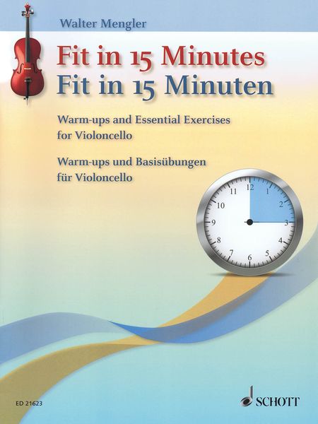 Fit In 15 Minutes : Warm-Ups and Essential Exercises For Violoncello.