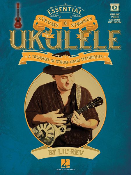 Essential Strums & Strokes For Ukulele : A Treasury of Strum-Hand Techniques.