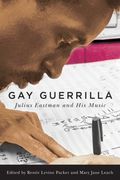 Gay Guerrilla : Julius Eastman and His Music / Ed. Renée Levine Parker and Mary Jane Leach.
