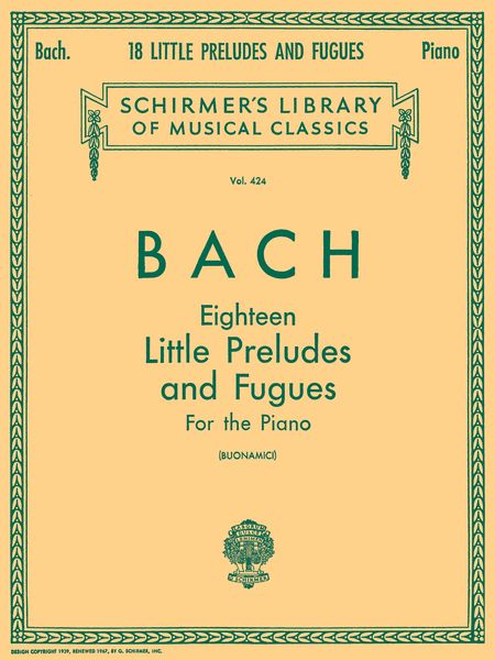 Eighteen Little Preludes & Fugues : For Piano Solo / ed. by Buonamici.