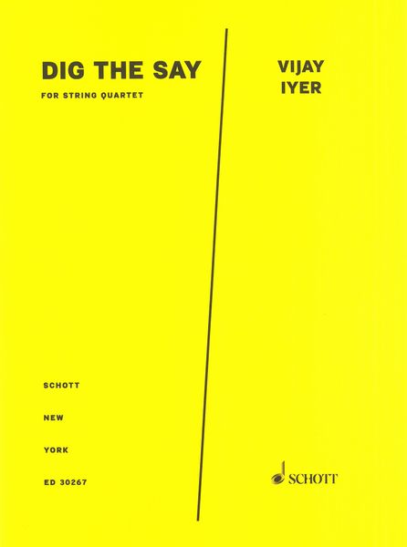 Dig The Say : For String Quartet (2012).
