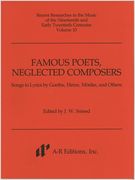 Famous Poets, Neglected Composers : Songs To Lyrics by Goethe, Heine, Mörike, and Others.