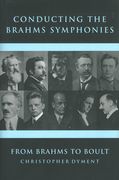 Conducting The Brahms Symphonies : From Brahms To Boult.