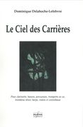 Ciel Des Carrières : Pour Clarinette, Basson, Percussion, Trompette, Trombone, Harpe, Violon & Bass.