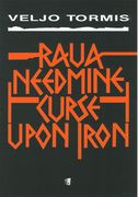 Raua Needmine - Curse Upon Iron : For SATB Chorus.