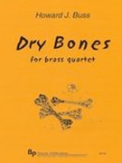 Dry Bones : For Brass Quartet / arranged by Howard J. Buss.
