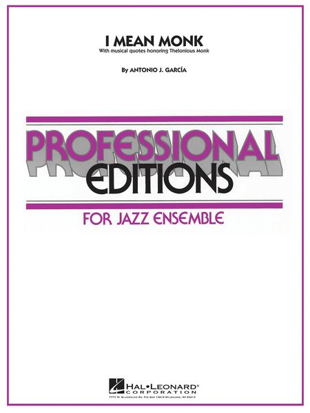 I Mean Monk : For Jazz Ensemble / arranged by Antonio J. Garcia.