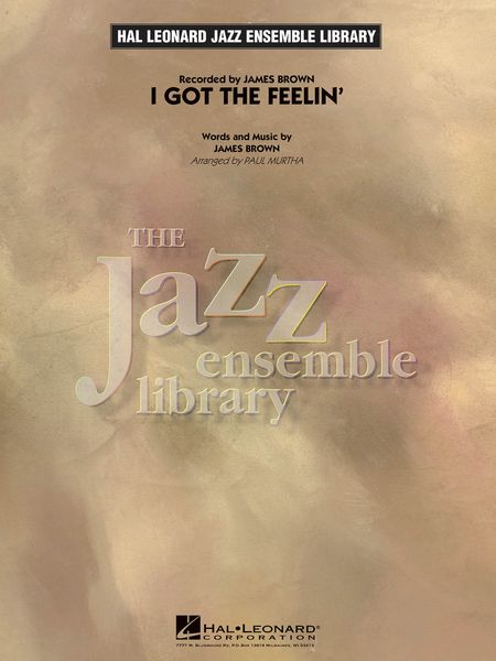 I Got The Feelin' : For Jazz Ensemble / arranged by Paul Murtha.