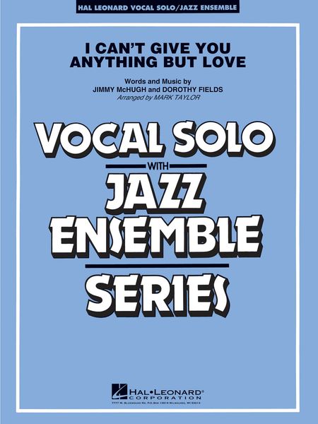 I Can't Give You Anything But Love : For Voice and Jazz Ensemble / arranged by Mark Taylor.