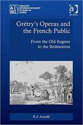Grétry's Operas and The French Public : From The Old Regime To The Restoration.