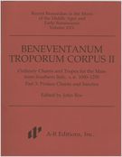 Beneventanum Troporum Corpus : Essays, Commentary, and Preface Chants / Ed. John Boe.