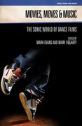 Movies, Moves and Music : The Sonic World of Dance Films / edited by Mark Evans and Mary Fogarty.