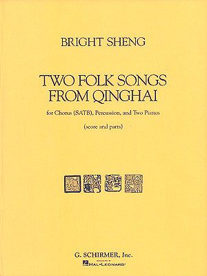 Two Folk Songs From Qinghai : For Chorus (SATB), Percussion, and Two Pianos.