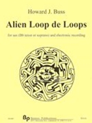 Alien Loop De Loops : For Saxophone (Tenor Or Soprano) and Electronic Recording.