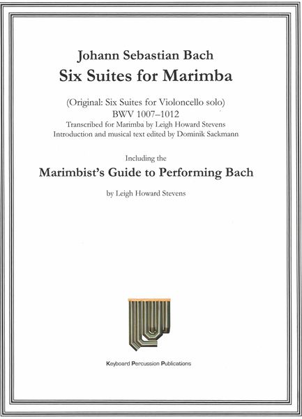Six Suites For Marimba (Original: Six Suites For Violoncello Solo, BWV 1007-1012) / arr. Stevens.