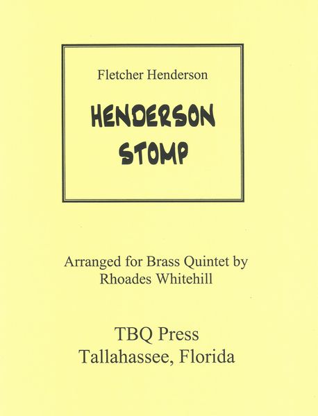 Henderson Stomp : For Brass Quintet / arranged by Rhoades Whitehill.