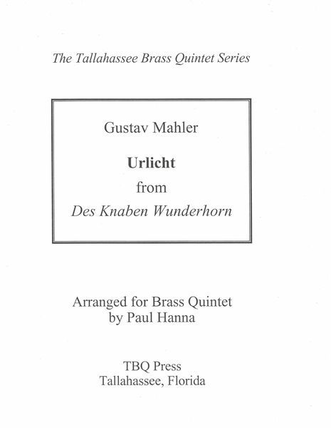 Urlicht (From Des Knaben Wunderhorn) : For Brass Quintet / arranged by Paul Hanna.