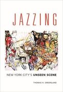 Jazzing : New York City's Unseen Scene.