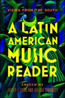 Latin American Music Reader : Views From The South / Ed. Javier F. Leon and Helena Simonett.