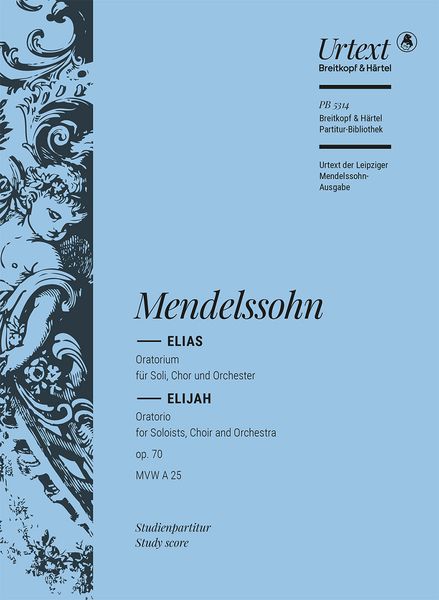 Elias, Op. 70 : Oratorium Für Soli, Chor und Orchester / Ed. by Christian Martin Schmidt.