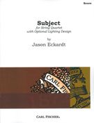 Subject : For String Quartet With Optional Lighting Design (2011).