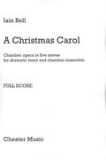 Christmas Carol : Chamber Opera In Five Staves For Dramatic Tenor and Chamber Ensemble.