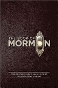 Book of Mormon : The Complete Book and Lyrics of The Broadway Musical.