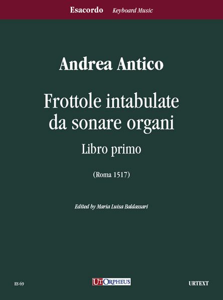 Frottole Intabulate Da Sonare Organi, Libro Primo (Roma 1517) / Ed. Maria Luisa Baldassari.