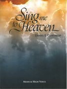 Sing Me To Heaven : For Medium-High Voice and Piano.