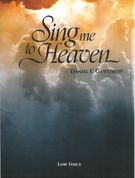 Sing Me To Heaven : For Low Voice and Piano.