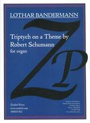 Triptych On A Theme by Robert Schumann : For Organ.