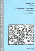 16 Stücke Aus Für Kinder : Für Blockflötenquartett / arranged by Martin-Christoph Dieterich.