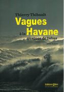 Vagues A la Havane : Pour Quatuor De Tubas (2015).