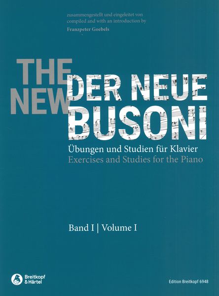 Der Neue Busoni - The New Busoni : Exercises and Studies For The Piano, Vol. 1.