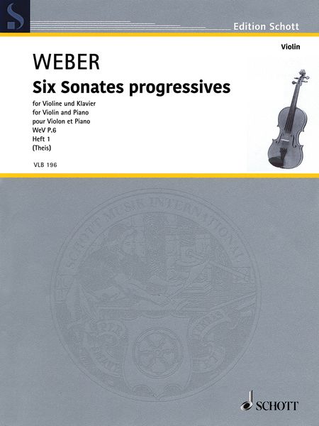 Six Sonates Progressives, WeV P.6 : Für Violine und Klavier - Heft 1 / edited by Claudia Theis.