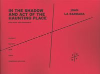 In The Shadow and Act of The Haunting Place : For Voice and Ensemble (1995).