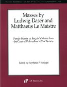 Masses by Ludwig Daser and Matthaeus le Maistre / edited by Stephanie P. Schlagel.