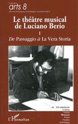 Théâtre Musical De Luciano Berio, Tome I : De Passagio A La Vera Storia / Ed. Giordano Ferrari.