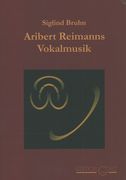 Aribert Reimanns Vokalmusik.