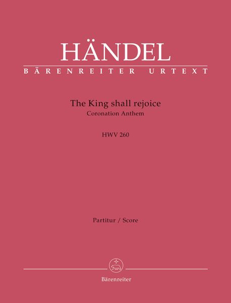 King Shall Rejoice, HWV 260 : Coronation Anthem / edited by Stephan Blaut.