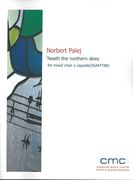 'neath The Northern Skies : For Mixed Choir A Cappella (2010).
