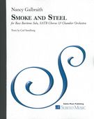 Smoke and Steel : For Bass Baritone Solo, SATB Chorus and Chamber Orchestra.