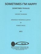 Sometimes I'm Happy (Sometimes I'm Blue) : For Brass Quintet / arr. by Robert Nagel.