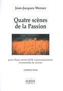 Quatre Scènes De la Passion : Pour Choeur Mixte SATB, 3 Percussionnistes Et Ensemble De Cuivres.