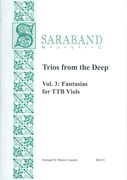 Trios From The Deep, Vol. 3 : Fantasias For TTB Viols / arranged by Patrice Connelly.
